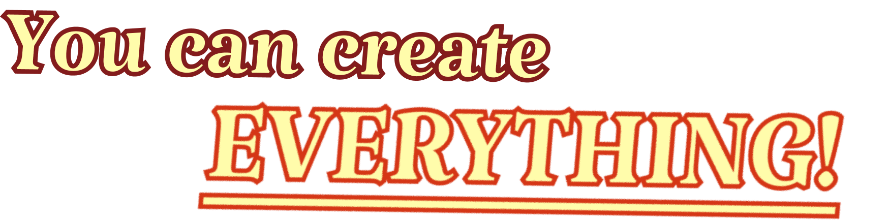 You can create everything